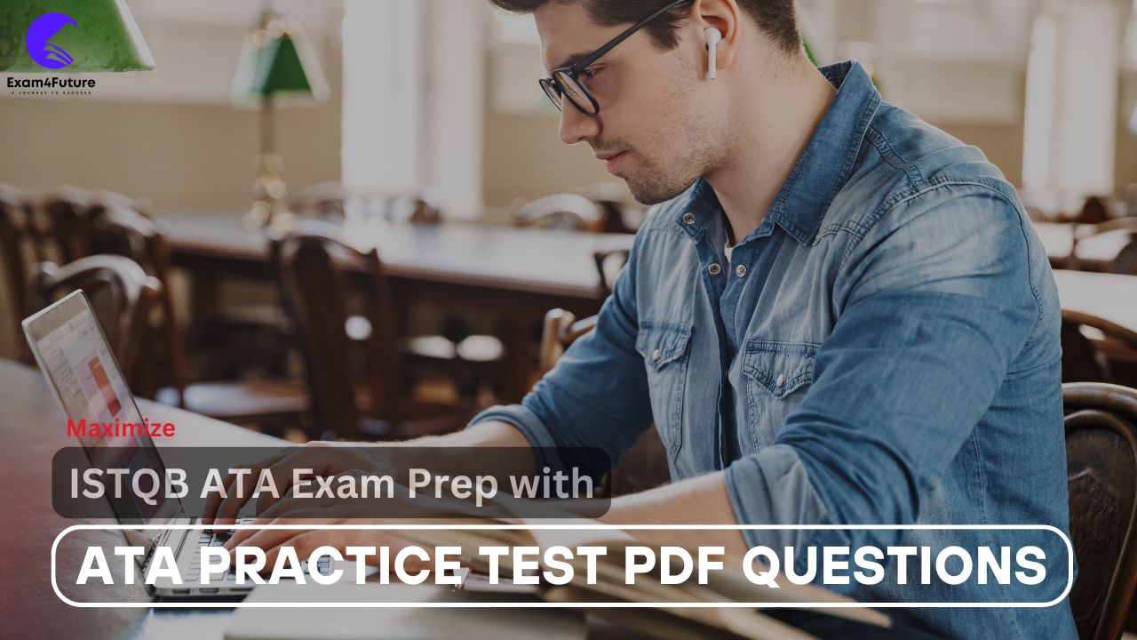 Maximize ISTQB ATA Exam Prep with ATA Practice Test PDF Questions